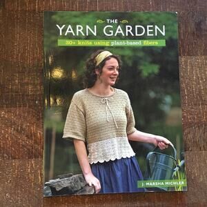 The Yarn Garden 30+ Knits Using Plant Based Yarn book Knit Crochet